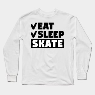 Eat, sleep, skate Long Sleeve T-Shirt